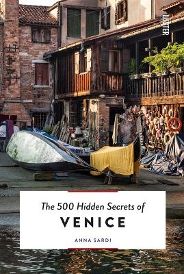 The 500 Hidden Secrets of Venice - Anna Sardi