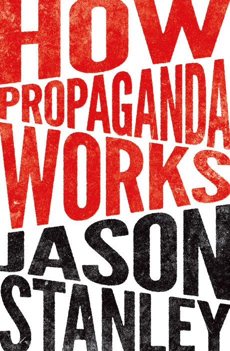 How Propaganda Works -  Jason Stanley