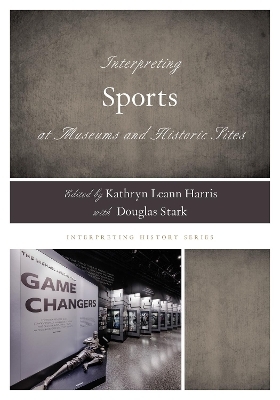 Interpreting Sports at Museums and Historic Sites - 