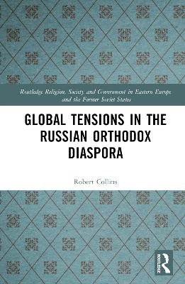 Global Tensions in the Russian Orthodox Diaspora - Robert Collins