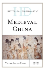 Historical Dictionary of Medieval China -  Victor Cunrui Xiong