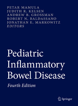 Pediatric Inflammatory Bowel Disease - Mamula, Petar; Kelsen, Judith R.; Grossman, Andrew B.; Baldassano, Robert N.; Markowitz, Jonathan E.