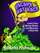 Rich Dad's Escape from the Rat Race -  Robert T. Kiyosaki
