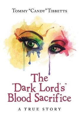 The "Dark Lord'S" Blood Sacrifice - Tommy Tibbetts