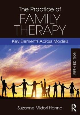 The Practice of Family Therapy - Suzanne Midori Hanna