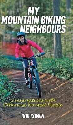 My Mountain Biking Neighbours - Bob Cowin