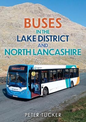 Buses in the Lake District and North Lancashire - Peter Tucker