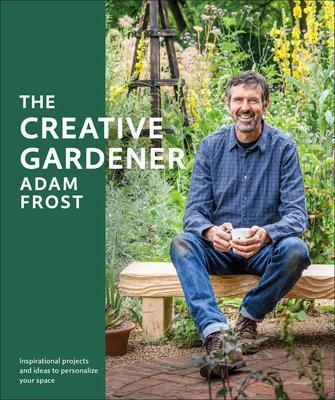 The Creative Gardener - Adam Frost