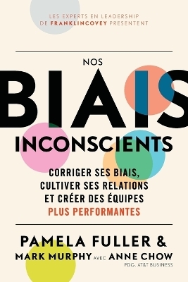 Le Guide du dirigeant: Nos biais inconscients - Pamela Fuller, Mark Murphy, Anne Chow