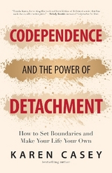 Codependence and the Power of Detachment - Casey, Karen