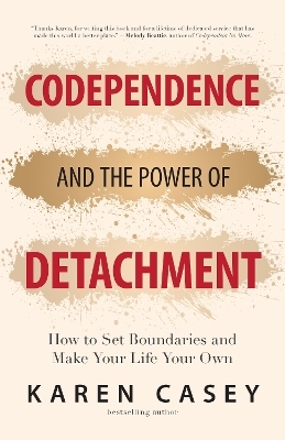 Codependence and the Power of Detachment - Karen Casey