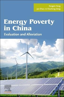 Energy Poverty in China - Kangyin Dong, Jun Zhao, Xiucheng Dong