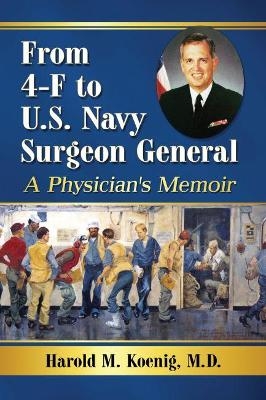 From 4-F to U.S. Navy Surgeon General - Harold M. Koenig