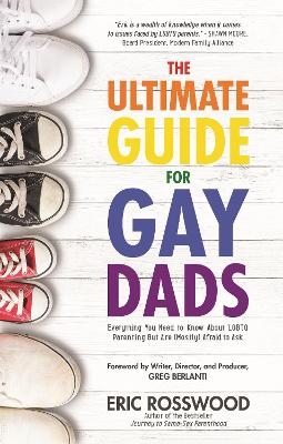 The Ultimate Guide for Gay Dads - Eric Rosswood