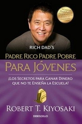 Padre rico padre pobre para jóvenes / Rich Dad Poor Dad for Teens - Kiyosaki, Robert T.