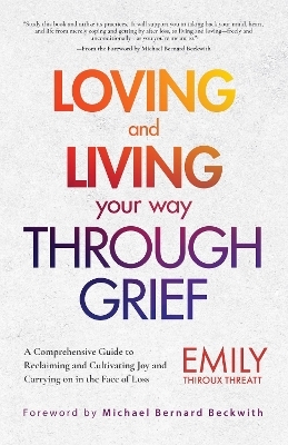 Loving and Living Your Way Through Grief - Emily Thiroux Threatt