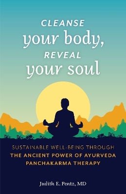 Cleanse Your Body, Reveal Your Soul - Judith E. Pentz