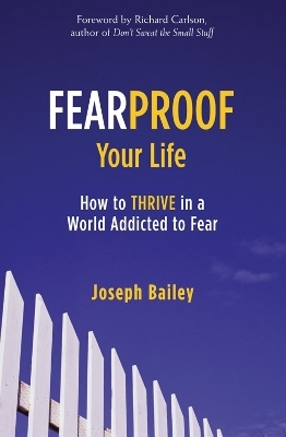 Fearproof Your Life - Joseph Bailey