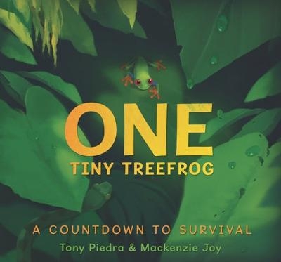 One Tiny Treefrog: A Countdown to Survival - Tony Piedra, MacKenzie Joy