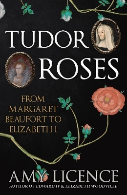 Tudor Roses - Amy Licence