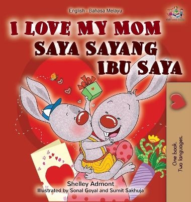 I Love My Mom (English Malay Bilingual Book) - Shelley Admont, KidKiddos Books