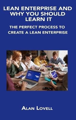 Lean Enterprise and Why You Should Learn It - Alan Lovell