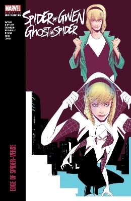 Spider-Gwen: Ghost-Spider Modern Era Epic Collection: Edge of Spider-Verse -  Various, Jason Latour