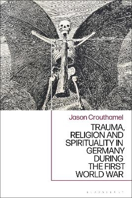 Trauma, Religion and Spirituality in Germany during the First World War - Prof. Jason Crouthamel
