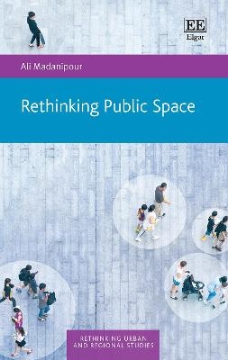 Rethinking Public Space - Ali Madanipour