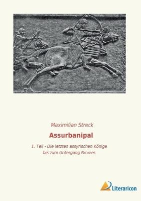 Assurbanipal - Maximilian Streck