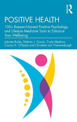 Positive Health - Jolanta Burke, Pádraic J. Dunne, Trudy Meehan, Ciaran A. O’Boyle, Christian Van Nieuwerburgh