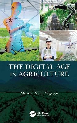 The Digital Age in Agriculture - Mehmet Ozguven