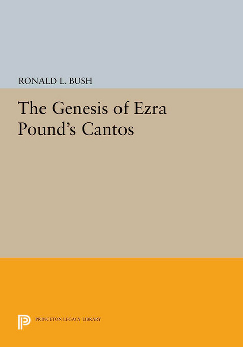 Genesis of Ezra Pound's CANTOS -  Ronald L. Bush