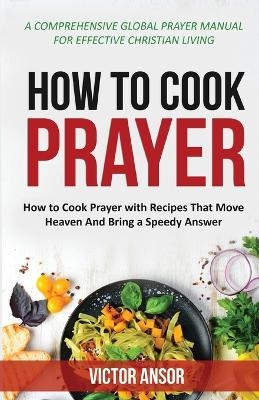 How to Cook Prayer - Victor Ansor