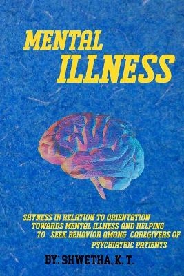 Shyness in relation to orientation towards mental illness and helping to seek behavior - Shwetha K. T