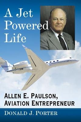 A Jet Powered Life - Donald J. Porter