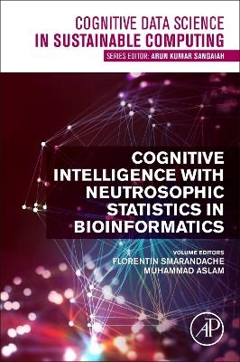 Cognitive Intelligence with Neutrosophic Statistics in Bioinformatics - 