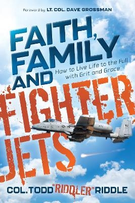 Faith, Family and Fighter Jets - Todd “Riddler” Riddle
