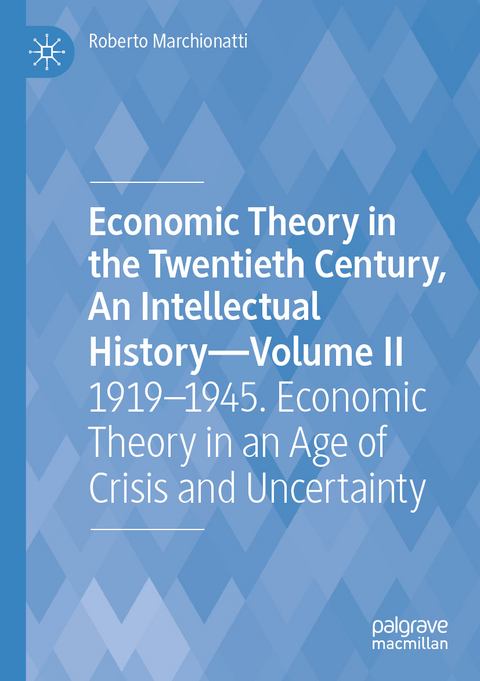 Economic Theory in the Twentieth Century, An Intellectual History—Volume II - Roberto Marchionatti