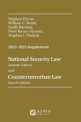 National Security Law and Counterterrorism Law 2022-2023 Supplement - Stephen Dycus, William C Banks, Emily Berman