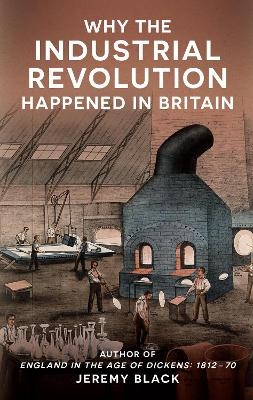 Why the Industrial Revolution Happened in Britain - Jeremy Black