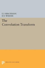 Convolution Transform - David Vernon Widder, Isidore Isaac Hirschman