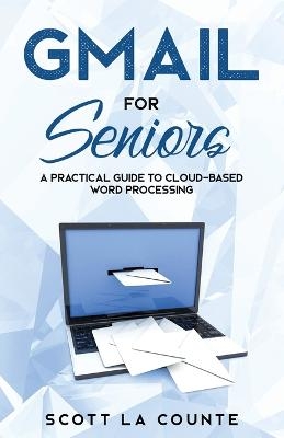 Gmail For Seniors - Scott La Counte