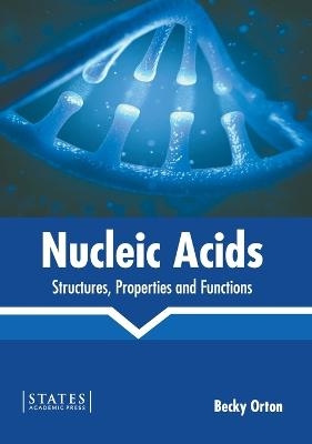 Nucleic Acids: Structures, Properties and Functions - 