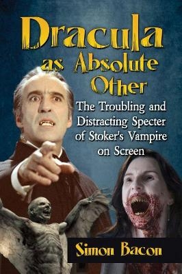 Dracula as Absolute Other - Simon Bacon