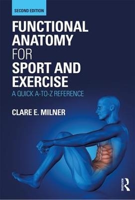 Functional Anatomy for Sport and Exercise - Clare Milner