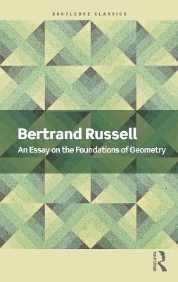An Essay on the Foundations of Geometry - Bertrand Russell