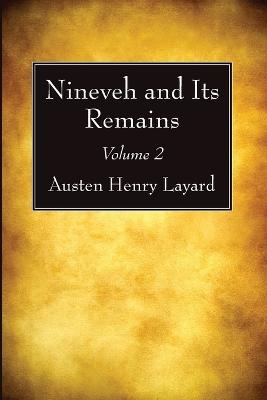 Nineveh and Its Remains, Volume 2 - Austen Henry Layard