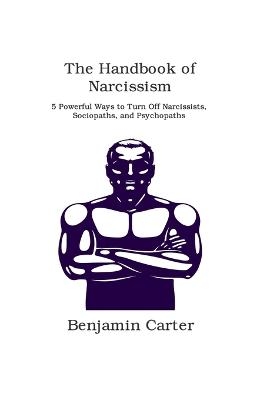 The Handbook of Narcissism - Benjamin Carter