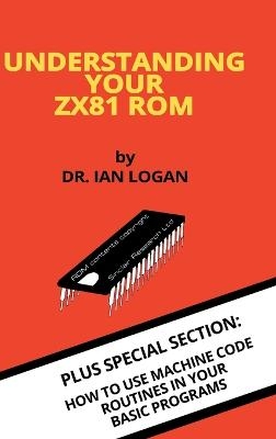 Understanding Your ZX81 ROM - Ian Logan